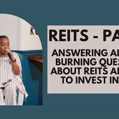 REAL ESTATE INVESTMENT TRUSTS (PART 2) -  ANSWERING ALL YOUR  BURNING QUESTIONS