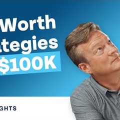 $0-$100k Net Worth: Top Wealth-Building Strategies