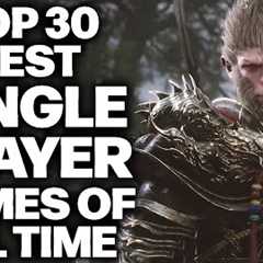 Top 30 Best Single Player Games of All Time You Need To Play At Least Once (2024 Edition)