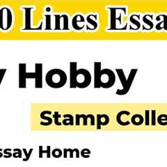 Essay on My Hobby in English 10 Lines | Stamp collection | Very short Essay 500 Words Urdu / Hindi