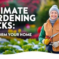 Ultimate Gardening Hacks: Transform Your Home Garden! home gardening ideas gardening tips and tricks