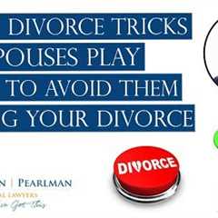 Dirty Divorce Tricks Spouses Play | How to Avoid Them During Your Divorce