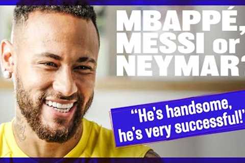 Neymar Reveals All In The Mbappé, Messi Or Neymar Interview!