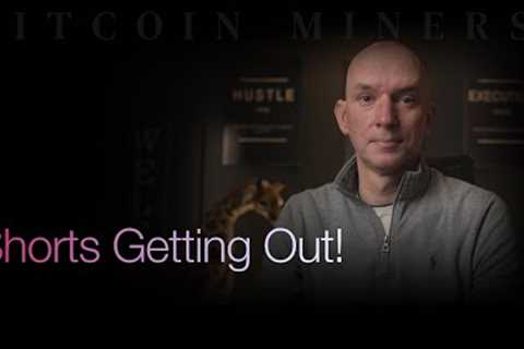 Are Shorts On Bitcoin Miners Getting Out? Bull Run Ahead For Miners? Followed by Q&amp;A!