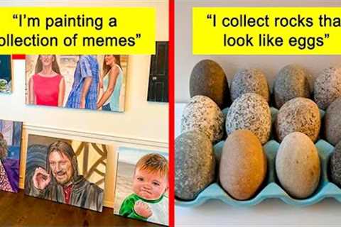 People Who Took Up Unusual Hobbies