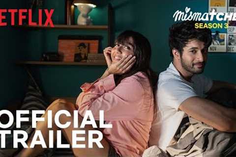 Mismatched: Season 3 | Official Trailer | @MostlySane, Rohit Saraf, Ahsaas Channa | Netflix India