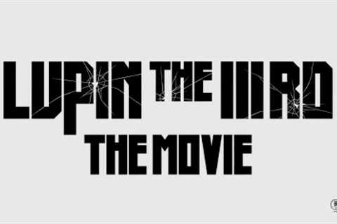 LUPIN THE IIIRD THE MOVIE | Special Teaser Trailer