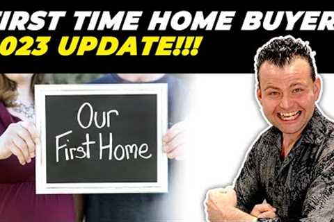 2023 First Time Home Buyer Update