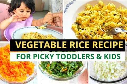 VEGETABLE RICE RECIPE ( FOR PICKY TODDLERS &amp; KIDS )