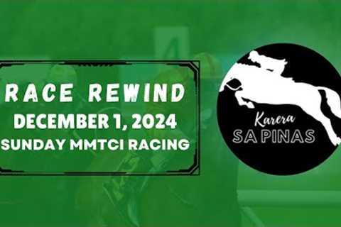 MMTCI RACE REWIND | DECEMBER 01, 2024 | SUNDAY MMTCI RACING | Karera Sa Pinas