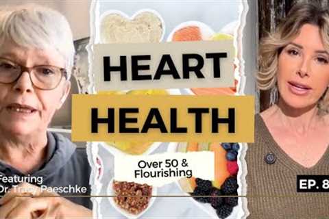 Protect Your Heart: Preventive Strategies for Lifelong Health | Over 50 &amp; Flourishing