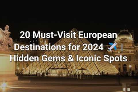 20 Amazing European Destinations You Must Visit in 2024 🌍 | Explore Europe's Top Travel Spots! ✈️