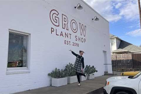 Unearth Horticulture - Fort Worth Grow Plant Shop Tour