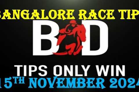 BANGALORE RACE TIPS | 15/11/2024 | TIPS FOR TODAY | HORSE | BEST HORSE RACING TIPS | (@TIPSONLYWIN)