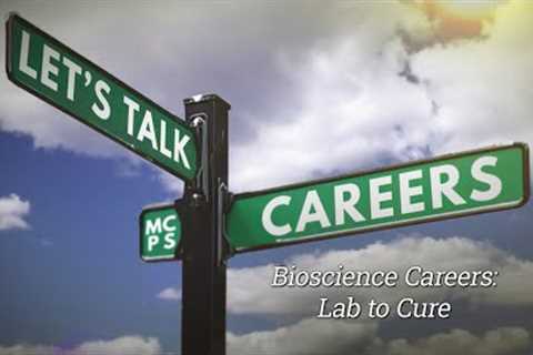 Let's Talk Careers: Bioscience Careers - Lab To Cure