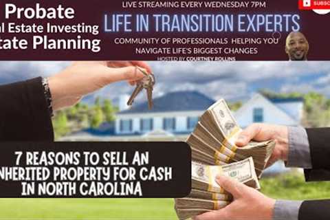 Ep 280 | 7 Reasons to Sell an Inherited Property for Cash in North Carolina | Estate Pro Service LLC