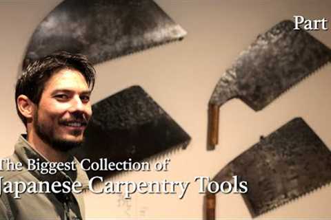 The Best Place to Learn About Japanese Carpentry Tools - Part 1