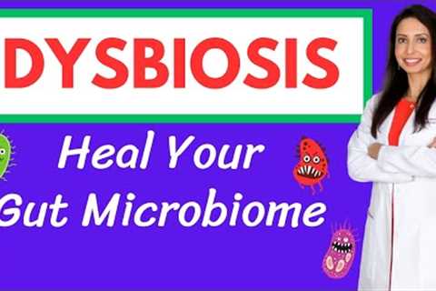 DYSBIOSIS: How Imbalances in Your Gut Microbiome Can Have Far-Reaching Consequences on Your Health!