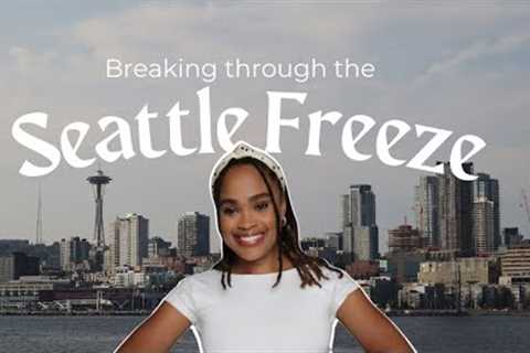 How to Survive the Seattle Freeze | the truth about making friends in your 20s