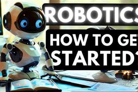 How to get started with Robotics? [MUST KNOW TIPS] Building Robots for Beginners