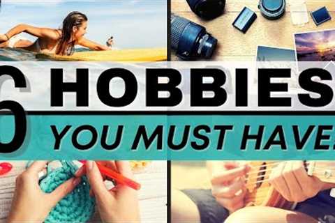 6 Hobbies to Make Your Life More Interesting // Hobby Ideas for Self-Improvement