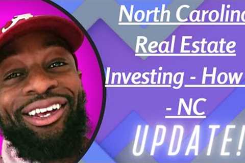 North Carolina Real Estate Investing - How to - NC (UPDATE)