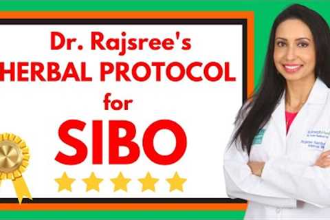 Dr. Rajsree's Herbal Protocol for SIBO:  Treat Your Gas, Bloating, and IBS!