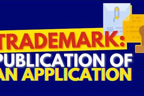 Trademark: PUBLICATION of an Application *Attorney Advertising*