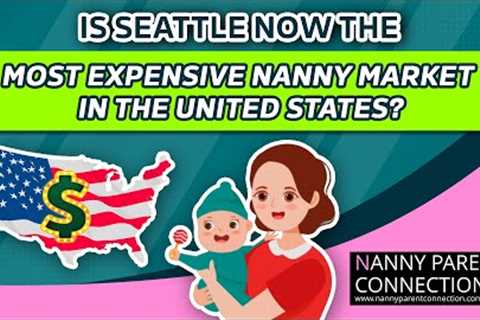 Is Seattle Now the Most Expensive Nanny Market in the United States?