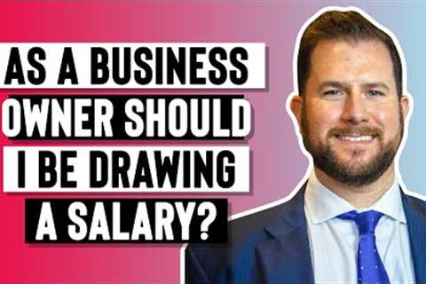 As A Business Owner Should I Be Drawing A Salary?