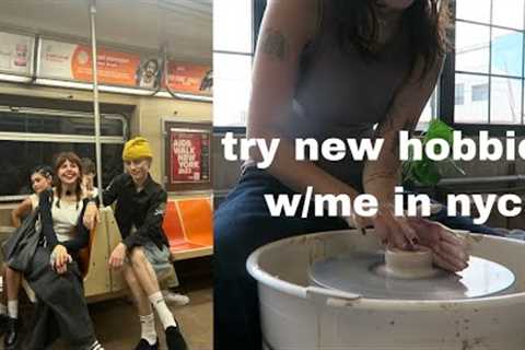 trying new hobbies for a week in nyc