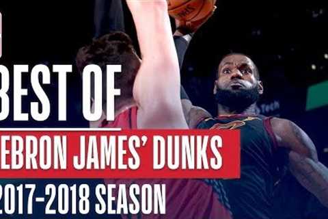LeBron James' Best Slams &amp; Jams From The 2017-18 Season