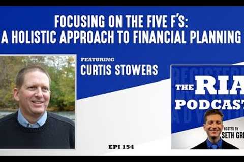 Episode 154: Focusing on the Five F’s: A Holistic Approach to Financial Planning