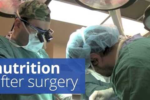 Nutrition after surgery: how to fuel your recovery