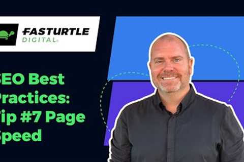 SEO Best Practices - Tip #7 Page Speed