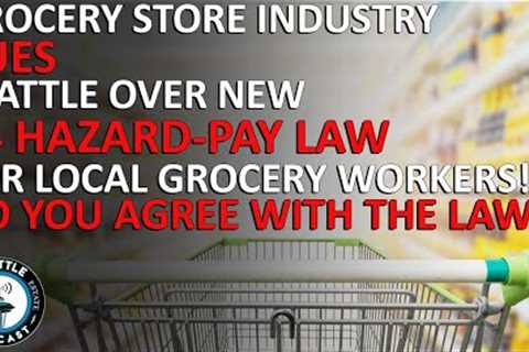 Grocery Industry Sues Seattle Over New $4 Hazard-Pay Law | Seattle Real Estate Podcast