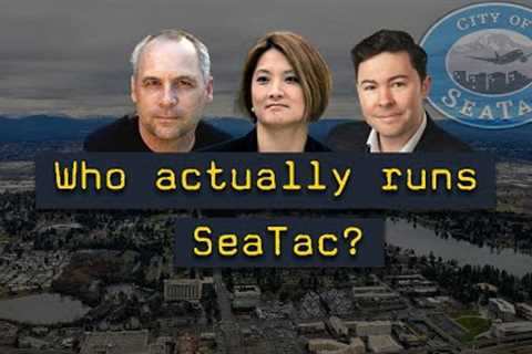 Who really runs the City of SeaTac?  Hint:  It isn't the people, or their elected officials