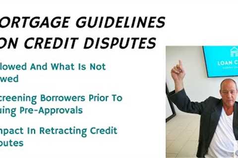 CREDIT DISPUTE MORTGAGE GUIDELINES