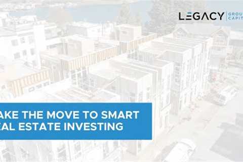 Make the Move to Smart Real Estate Investing