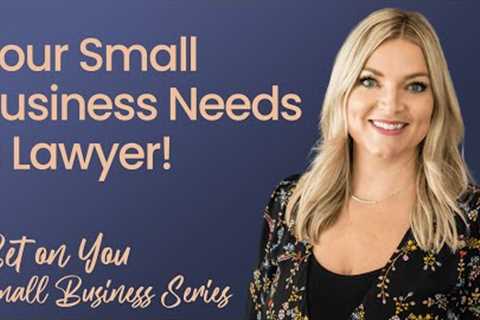 Why Every Small Business Needs a Lawyer? | Small Business Series | Bet on You