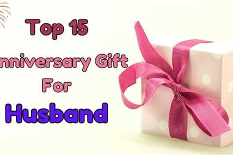 15 Best Anniversary Gift For Husband 2025 | Anniversary Gifts For Him | Romantic Gift for Husband