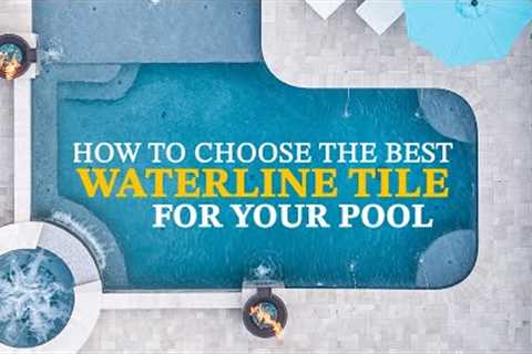 How To Choose The Best Waterline Tile For Your Pool | California Pools &amp; Landscape