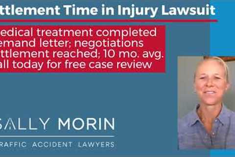 Time To Settlement In Personal Injury Lawsuit | California Personal Injury Lawyers
