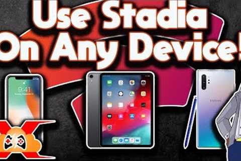 How To Play Google Stadia On Any Device! Iphone, Ipad And Any Android Phone!