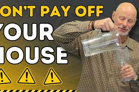 Paying Off Your House Early is a Mistake (According to the MATH)
