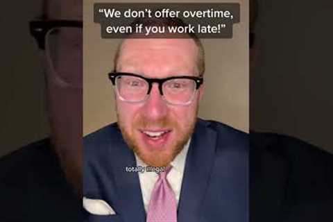 No overtime pay allowed? That can’t be legal!