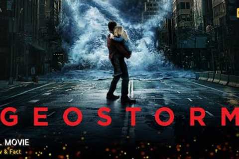 Geostorm Full Movie In English | New Hollywood Movie | Review &amp; Facts