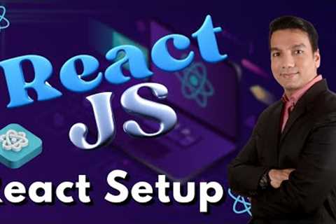 React.js Setup Tutorial for Beginners | React.js Project Tutorials Step-by-Step