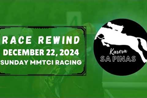 MMTCI RACE REWIND | DECEMBER 22, 2024 | SUNDAY MMTCI RACING | Karera Sa Pinas