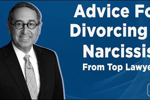 Divorcing a Narcissist: Six Family Lawyers’ Advice
